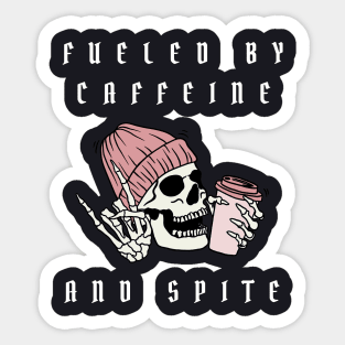 fueled by caffeine and spite Sticker